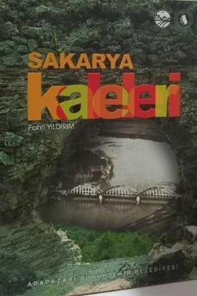 Adapazarı Büyükşehir Belediyesi Yayınları, Sakarya Kaleleri, Fahri Yıldırım