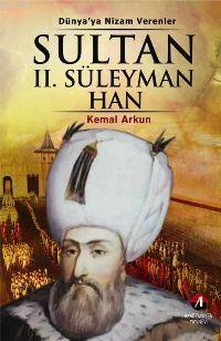Akademisyen Yayınevi, Dünyaya Nizam Verenler Sultan 2. Süleyman Han 20. Osmanlı Padişahı 86. İslam Halifesi, Kemal Arkun