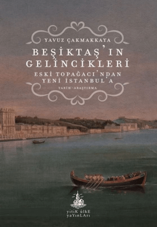 Yitik Ülke Yayınları, Beşiktaş’ın Gelincikleri Eski Topağacı’ndan Yeni İstanbul’a, Yavuz Çakmakkaya