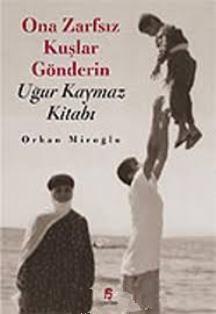 Agora Kitaplığı, Ona Zarfsız Kuşlar Gönderin Uğur Kaymaz Kitabı, Orhan Miroğlu