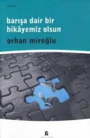 Agora Kitaplığı, Barışa Dair Bir Hikayemiz Olsun, Orhan Miroğlu