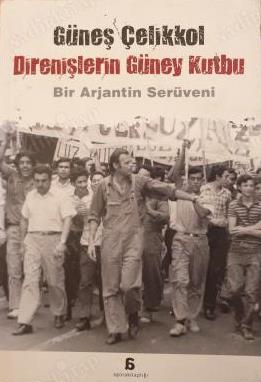 Agora Kitaplığı, Direnişlerin Güney Kutbu, Güneş Çelikkol