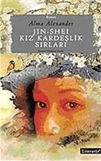 Literatür Yayıncılık, Jin-Shei: Kız Kardeşlik Sırları, Alma Alexander
