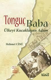 Kültür ve Turizm Bakanlığı Yayınları, Tonguç Baba : Ülkeyi Kucaklayan Adam, Mehmet Cimi
