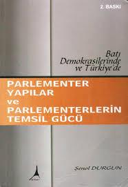 Alter Yayıncılık, Parlementer Yapılar ve Parlementerlerin Temsil Gücü / Batı Demokrasilerinde ve Türkiye’de, Şenol Durgun