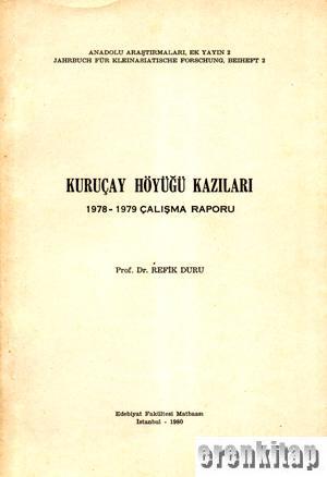 Anadolu Araştırmaları Ek Yayın, Kuruçay Höyüğü Kazıları 1978 - 1979 Çalışma Raporu, Refik Duru
