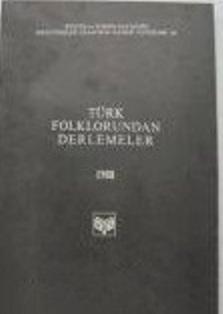 Kültür ve Turizm Bakanlığı Yayınları, Türk Folklorundan Derlemeler : 1988, Kolektif