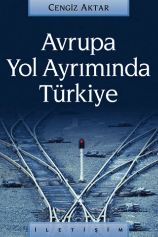 İletişim Yayınevi, Avrupa Yol Ayrımında Türkiye, Cengiz Aktar