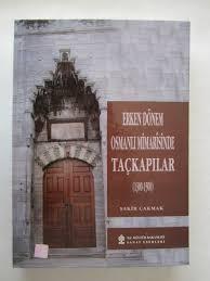 Kültür ve Turizm Bakanlığı Yayınları, Erken Dönem Osmanlı Mimarisinde Taçkapılar (1300 - 1500), Şakir Çakmak