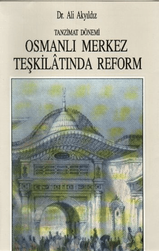 Tanzimat%20Dönemi%20Osmanlı%20Merkez%20Teşkilatında%20Reform.%201836%20-%201856